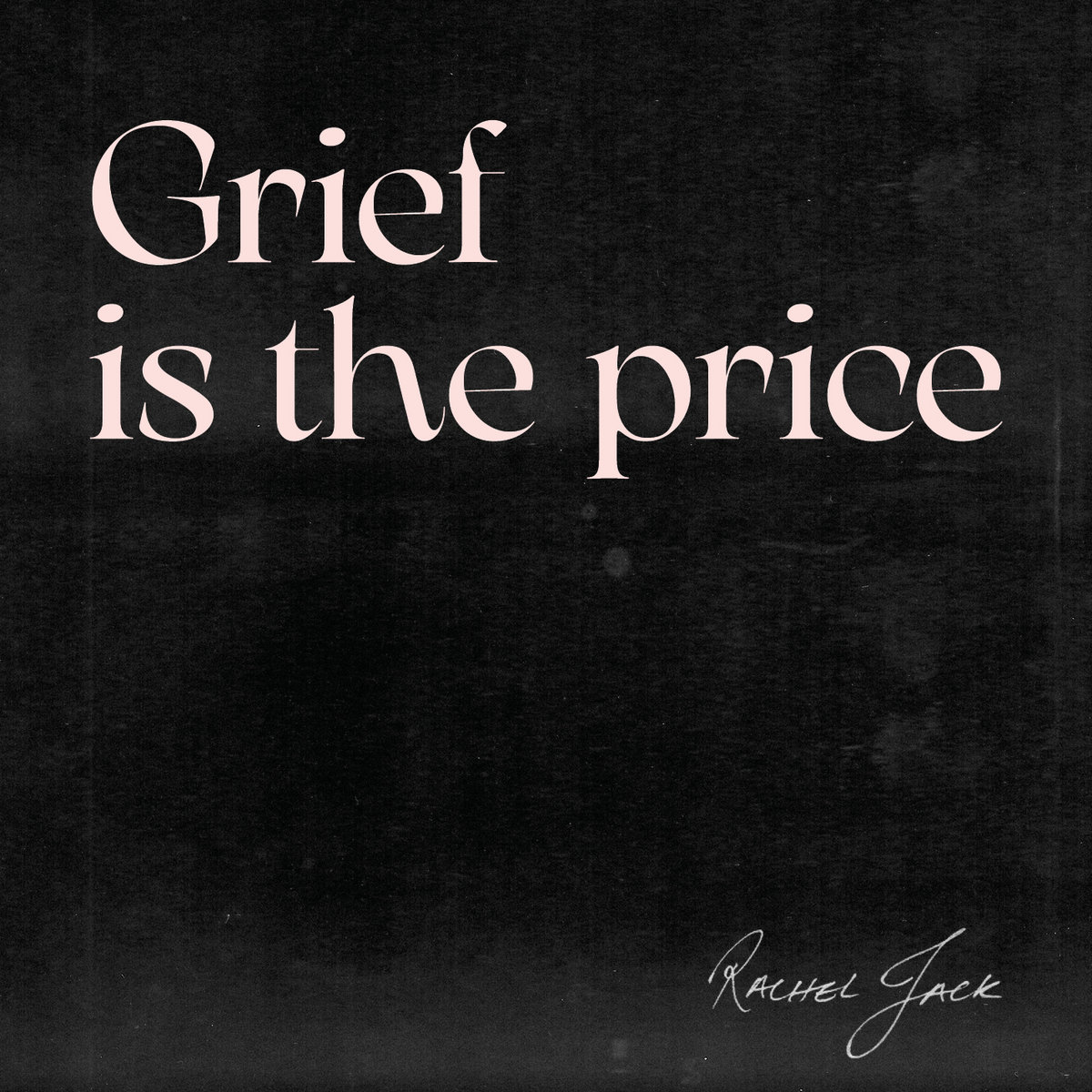 Grief Is The Price by Rachel Jack