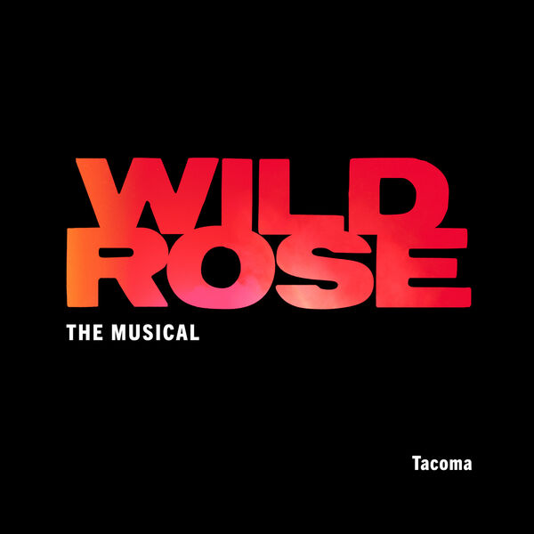 Tacoma by Wild Rose, the Musical